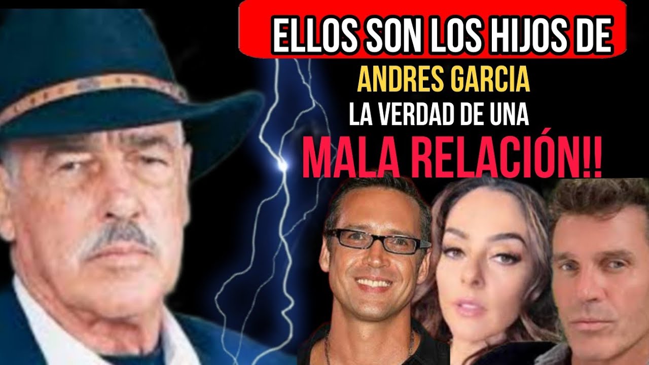 Ellos son los hijos de Andres Garcia | y su MALA RELACIÓN!! con el Actor