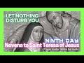 NINTH DAY II NOVENA TO SANTA TERESA OF JESUS III LET NOTHING DISTURB YOU