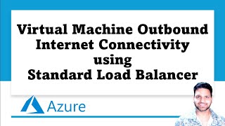 Detailed Tutorial Vm Outbound Internet Connectivity Using Standard Load Balancer