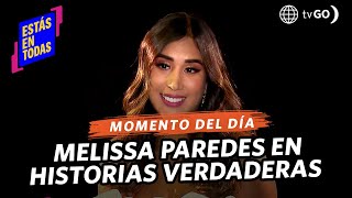 Estás en Todas: Melissa Paredes tells us more about herself in True Stories (TODAY)