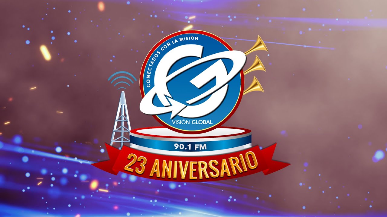 Aniversario 23 Visión Global Radio, Conectadoos con la Misión.