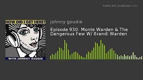 Episode 930: Monte Warden & The Dangerous Few W/ B...