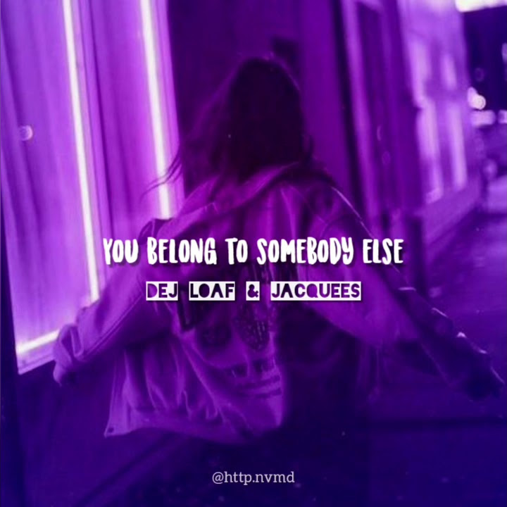 Dej Loaf You Belong To Somebody Else Lyrics You belong to somebody else - Dej Loaf & Jacquees - YouTube