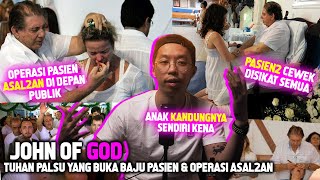 INI TUHAN PALSU PALING GA ADA OTAK, BUKA BAJU SEMUA PASIENNYA | John Of God