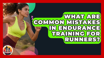 What Are Common Mistakes in Endurance Training for Runners? - All Sorts Of Running
