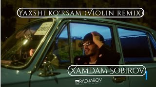 Xamdam Sobirov - Yaxshi ko'rsam (Violin remix)🎻🔥🎙