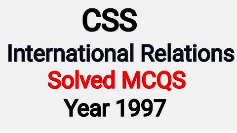 CSS || International Relations MCQS || year 1997 || Solved MCQS