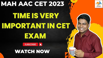 MAH AAC CET 2023 I TIME IS VERY IMPORTANT IN CET EXAM.