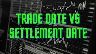 Trade Date vs Settlement Date, Which Matters???