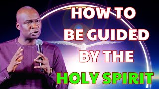 HOW TO BE GUIDED BY THE HOLY SPIRIT - APOSTLE JOSHUA SELMAN