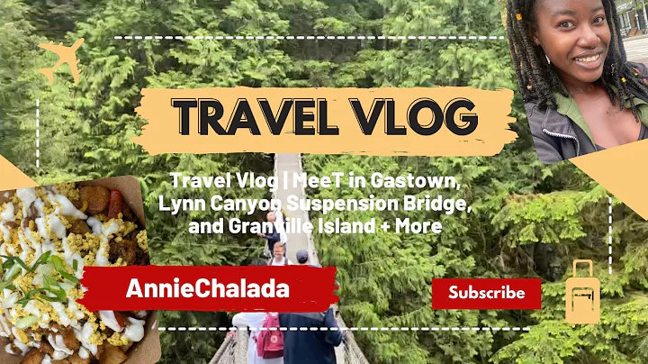 Travel Vlog | MeeT in Gastown, Lynn Canyon Suspens...