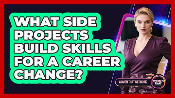 What Side Projects Build Skills For A Career Change?