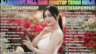DJ DANGDUT NONSTOP FULL ALBUM BASS EMPUK 😌 DJ DANGDUT SANUY NONSTOP - ENAK BUAT SANTAI