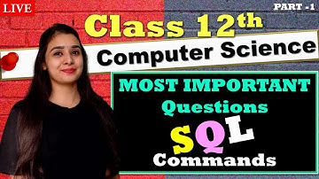 SQL COMMANDs- 🔥MOST IMPORTANT QUESTIONs 🔥| PART 1 | CBSE Class 12th IP/CS | IMP for BOARDS