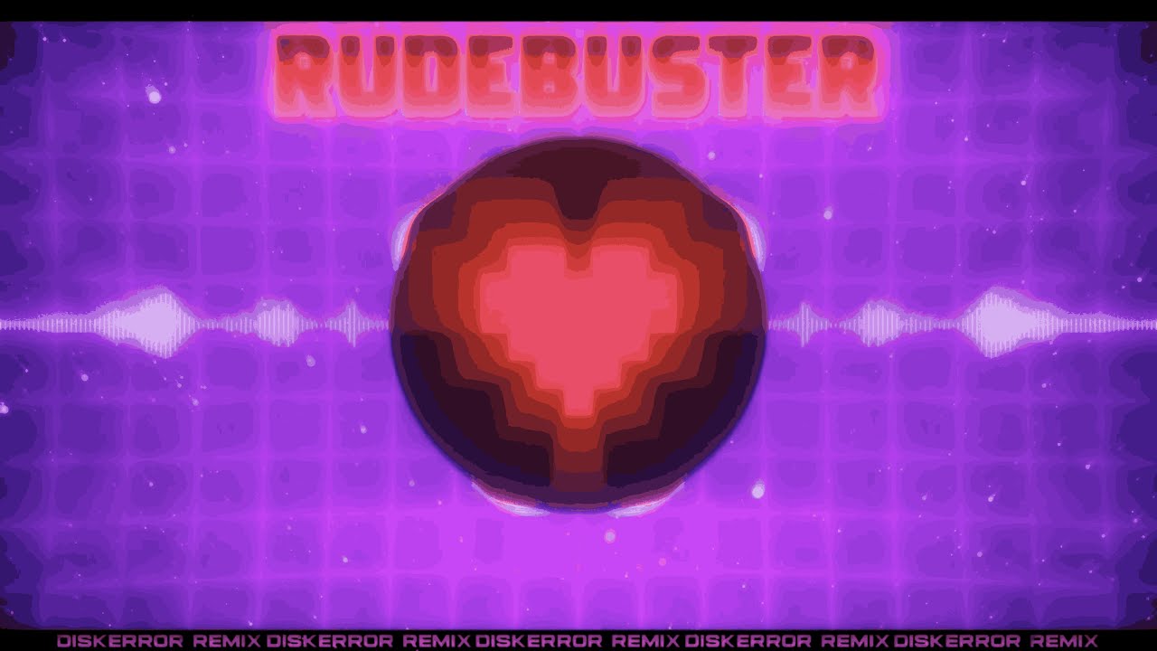 DELTRARUNE- RUDEBUSTER REMIX! (DISKERROR)