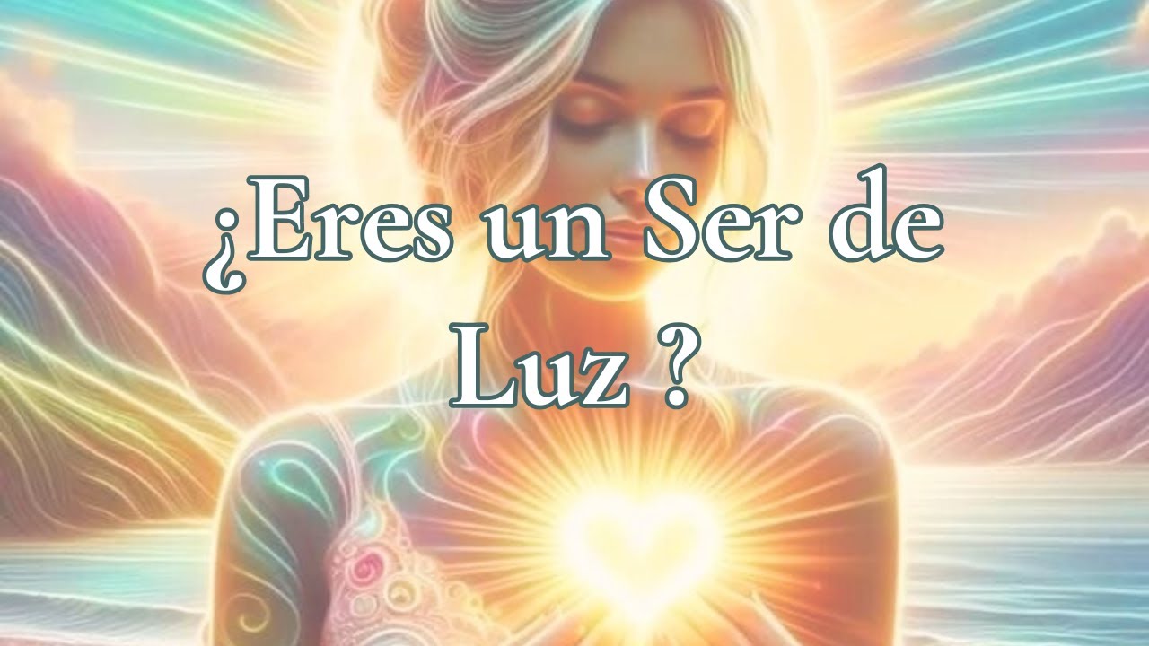 10 Señales de que Eres un Ser de Luz (y quizás no lo sabías) - YouTube
