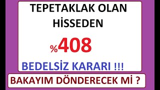 Tepetaklak Olan Hi̇sseden %408 Bedelsi̇z Karari Bakayim Dönderecek Mi̇ ? Bist Borsa Para Şi̇rket