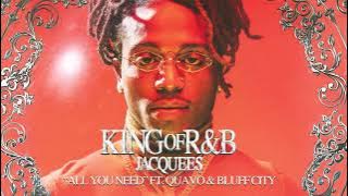 Jacquees - All You Need ft. Quavo & Bluff City