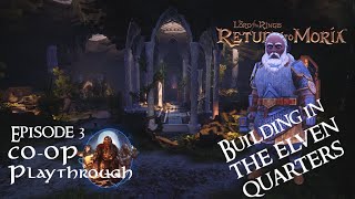 Elven Quarters & Cozy Building Time | Return to Moria Ep. 3