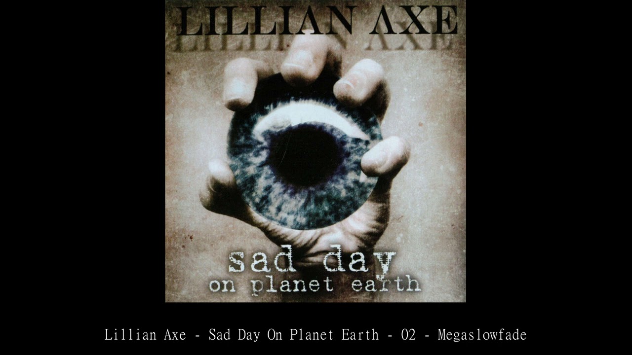 リリアン・アクス サッド・デイ・オン・プラネット・アース Lillian Axe Lillian Axe Sad Day On Planet Earth 02 Megaslowfade - YouTube