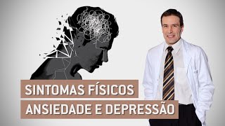 Depressão, ansiedade e sintomas físicos | Psiquiatra Fernando Fernandes