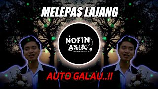 DJ MELEPAS LAJANG - TRI SUAKA | NOFIN ASIA REMIX TERBARU 2022