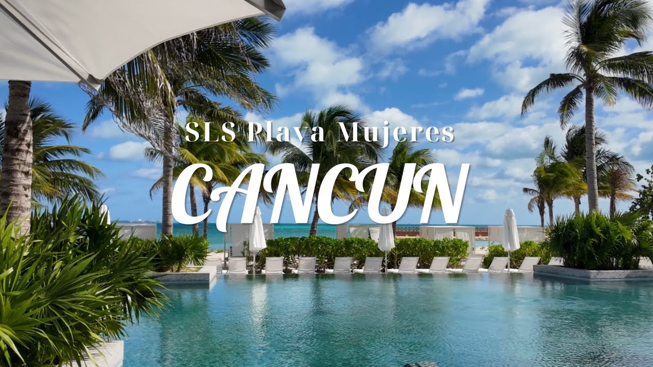 Cancun Travel Vlog | SLS Playa Mujeres | Brand New All-inclusive Resort