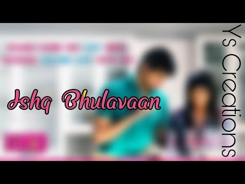 Ishq Bhulavaan for Whatsapp Status Video