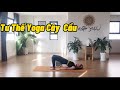 Hướng dẫn thực hiện tư thế Cây Cầu Yoga / Nhật Yoga
