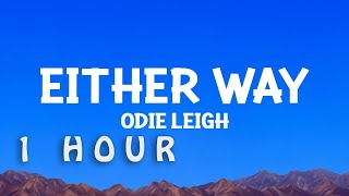 [1 HOUR 🕐 ] odieleigh - Either Way (Lyrics)