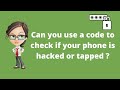 Can You Use a Code to Check if Phone is Hacked or Tapped?
