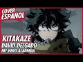 KITAKAZE My Hero Academia Season 6 ED 2 Ending 11 Cover Español David Delgado KITAKAZE My Hero Academia Season 6 ED 2 Ending 11 Cover Español David Delgado