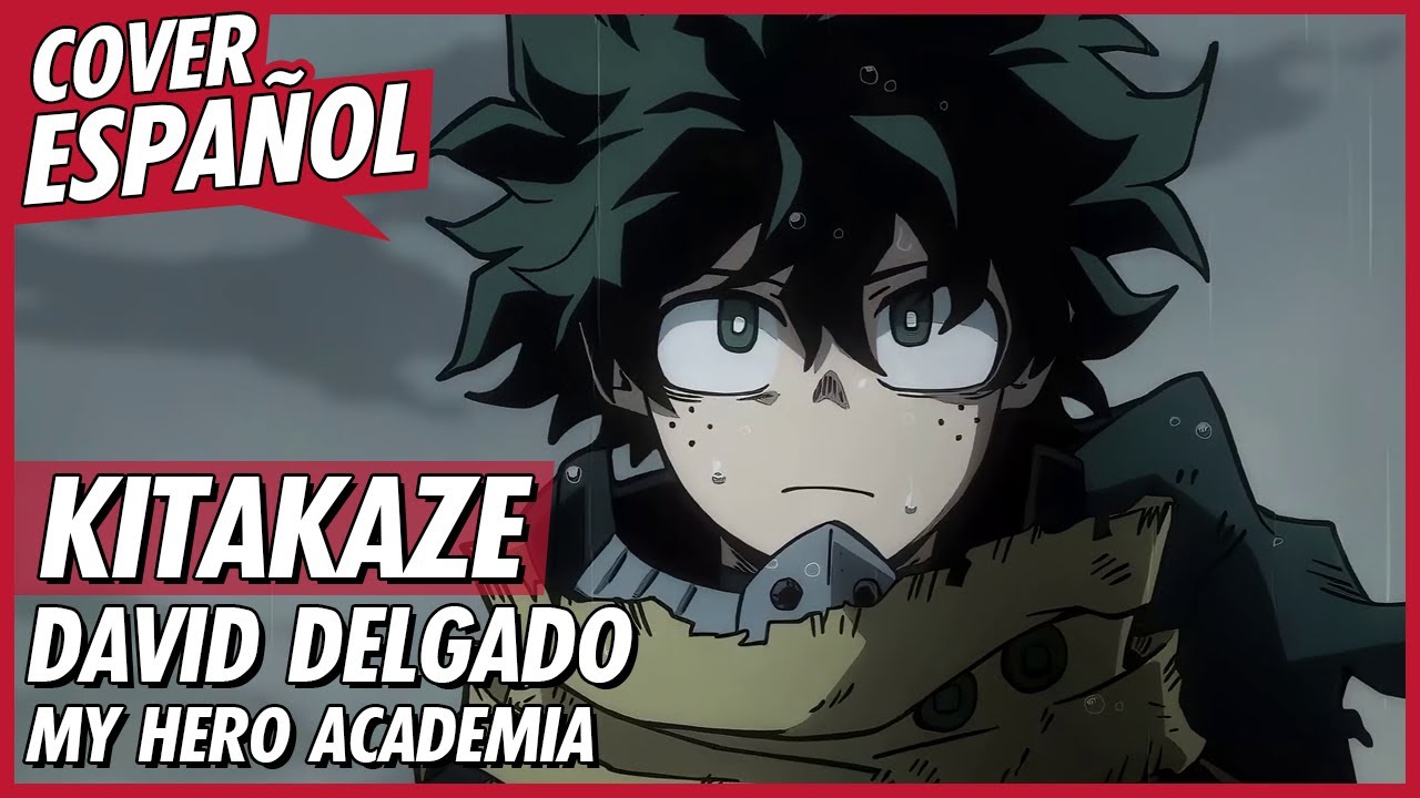 KITAKAZE - My Hero Academia Season 6 ED 2 (Ending 11) | Cover Español | David Delgado