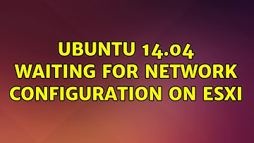 Ubuntu: Ubuntu 14.04 waiting for network configuration on ESXi