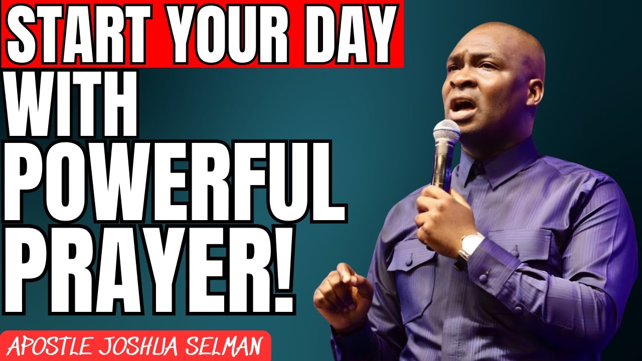 START YOUR DAY WITH POWERFUL PROPHETIC PRAYER | APOSTLE JOSHUA SELMAN ...