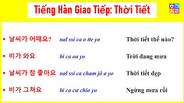 Những Câu Tiếng Hàn Giao Tiếp Cơ Bản Về Thời Tiết.
