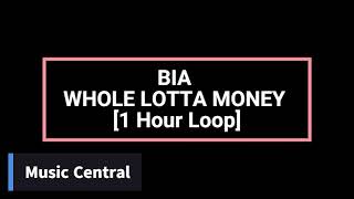 BIA - WHOLE LOTTA MONEY [1 Hour Loop]