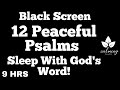 12 Psalms For Sleep (The beginning &amp; the end) Meditative Scriptures: 9 HOURS - Psalms 1-5 &amp; 144-150