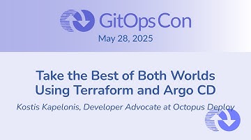 Take the Best of Both Worlds Using Terraform and Argo CD - Kostis Kapelonis
