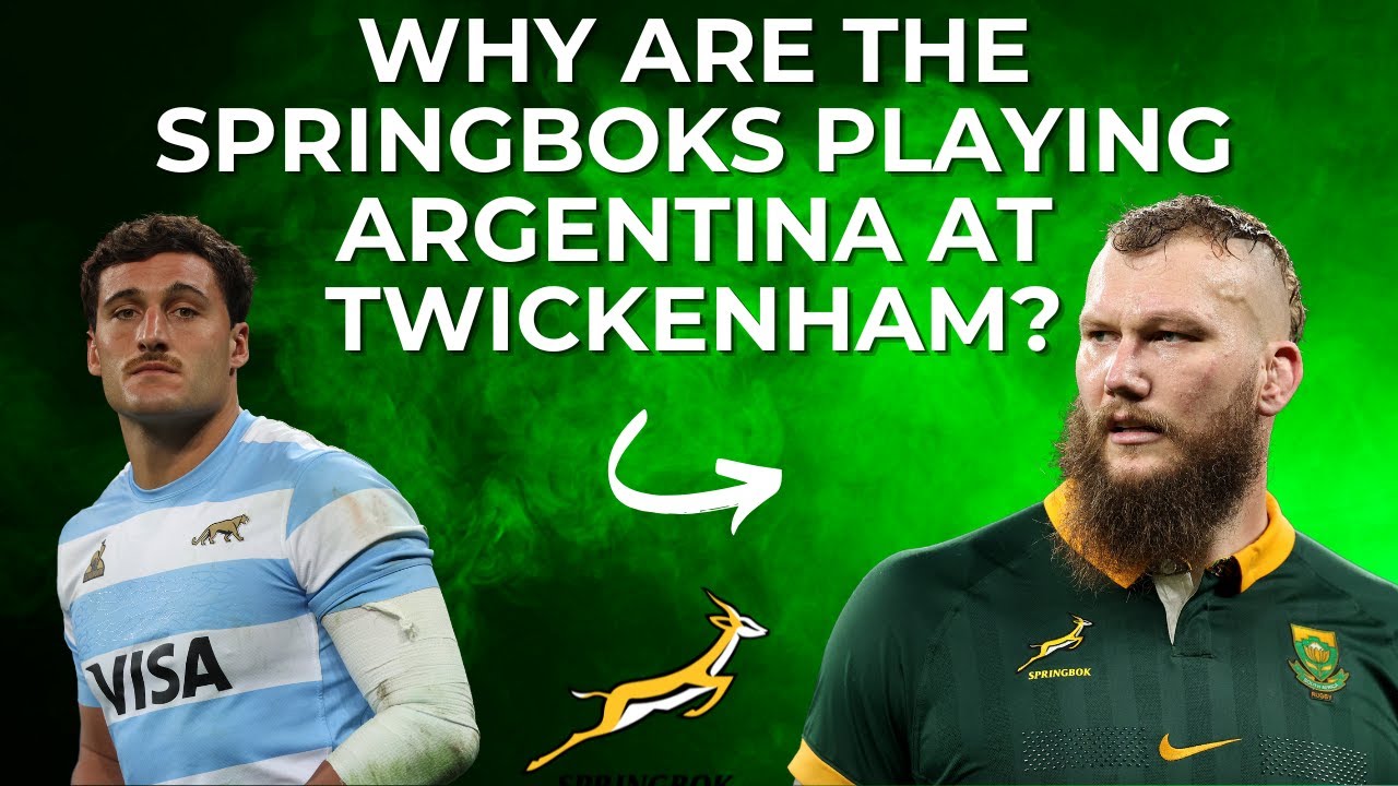 The Real Reason The Springboks Are Playing Argentina In London