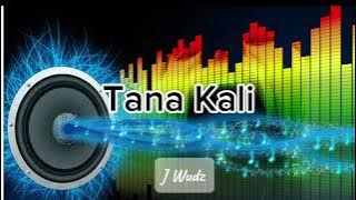 Tana Kali _ J Wudz ( Audio)