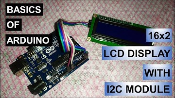Basics of Arduino - 16x2 LCD with I2C Module
