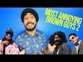 Most annoying brown guys 2