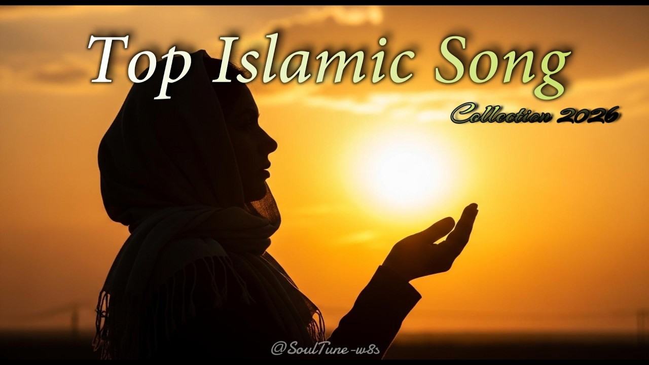 Top Islamic Song | Healing Your Heart, One Melody at a Time | Trending Song Collection 2026 🎧🎶