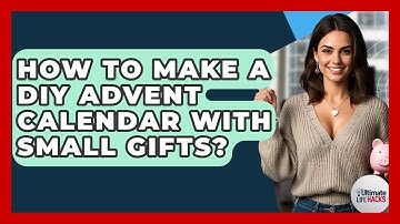 How To Make A DIY Advent Calendar With Small Gifts? - Ultimate Life Hacks