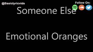 Emotional Oranges - Someone Else (Lyrics)