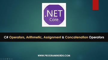 C# .NET Core Tutorials In Urdu & Hindi - C# Arithmetic, Assignments and Concatenation Operators