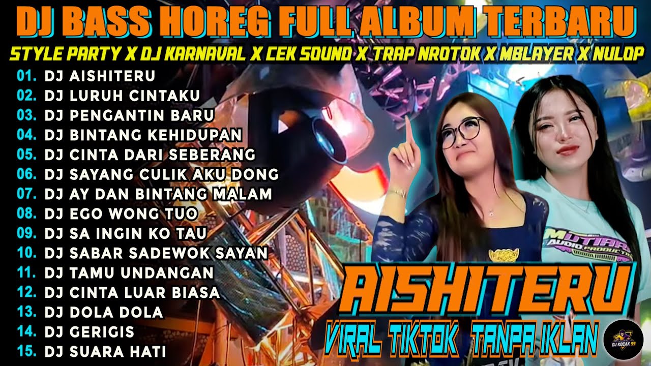 DJ AISHITERU DJ VIRAL TIKTOK FULL BASS STYLE PARTY HOREG MENGKANE $$ TERBARU 2025! KOCAK 99