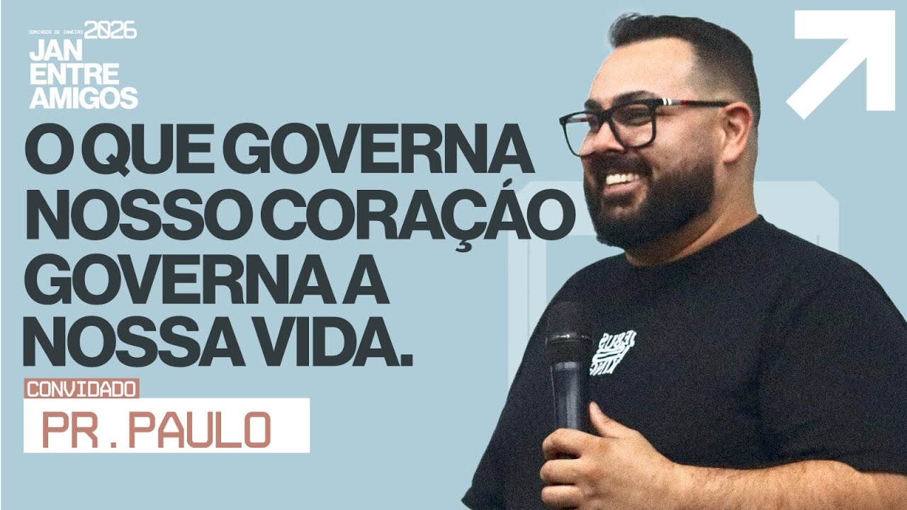 O que está no nosso coração governa a nossa vida - Paulo Santana