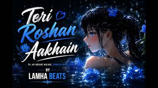 Teri Roshan Aankhain ❤️ | Heart Touching Melody 2026 | Lamha Beats